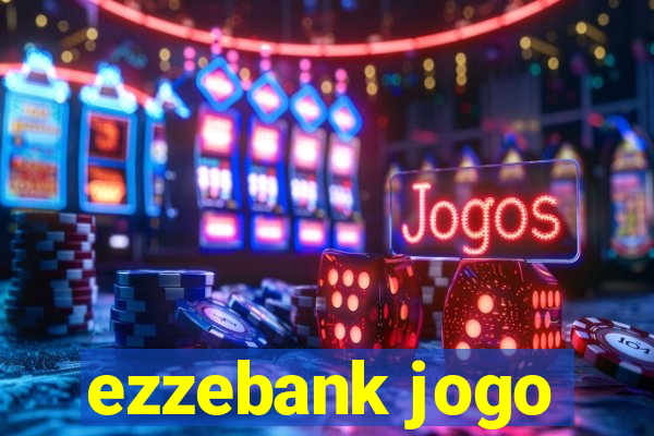 ezzebank jogo